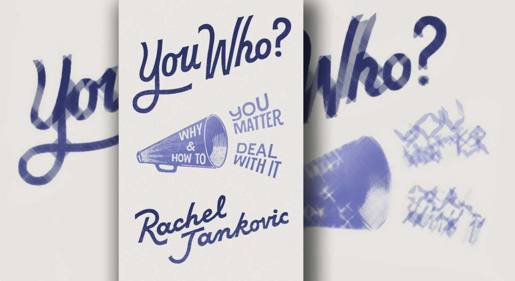 You Who? Why you matter and how to deal with it