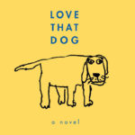 BOOK REVIEW: Love That Dog: a novel