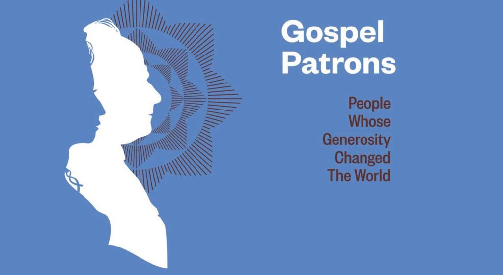 Gospel Patrons: people whose generosity changed the world