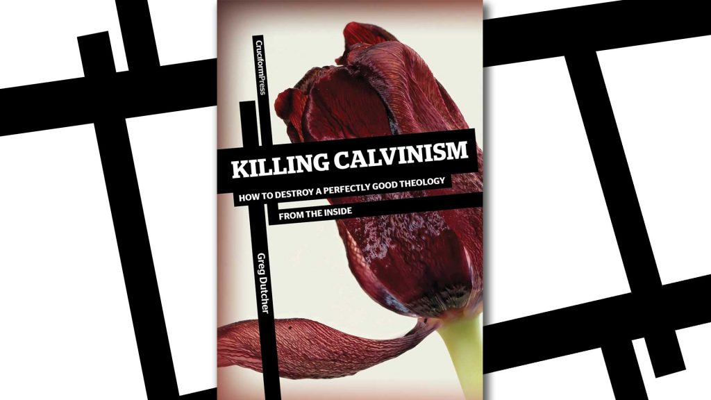 Killing Calvinism