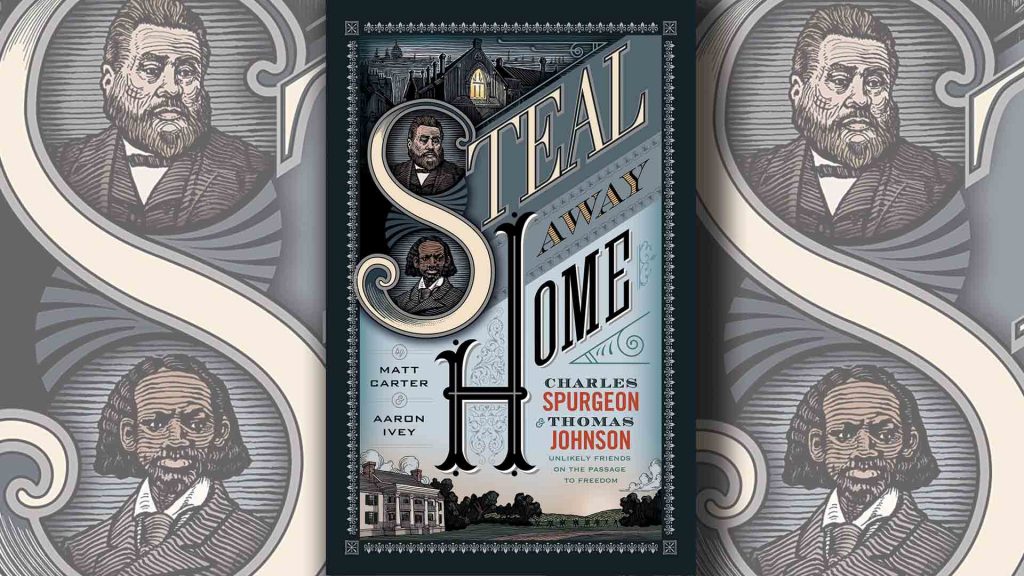 Steal Away Home: Charles Spurgeon and Thomas Johnson