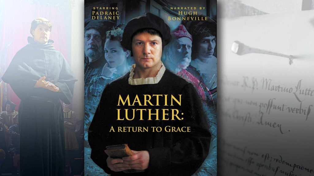 A Return to Grace: Luther’s life and legacy