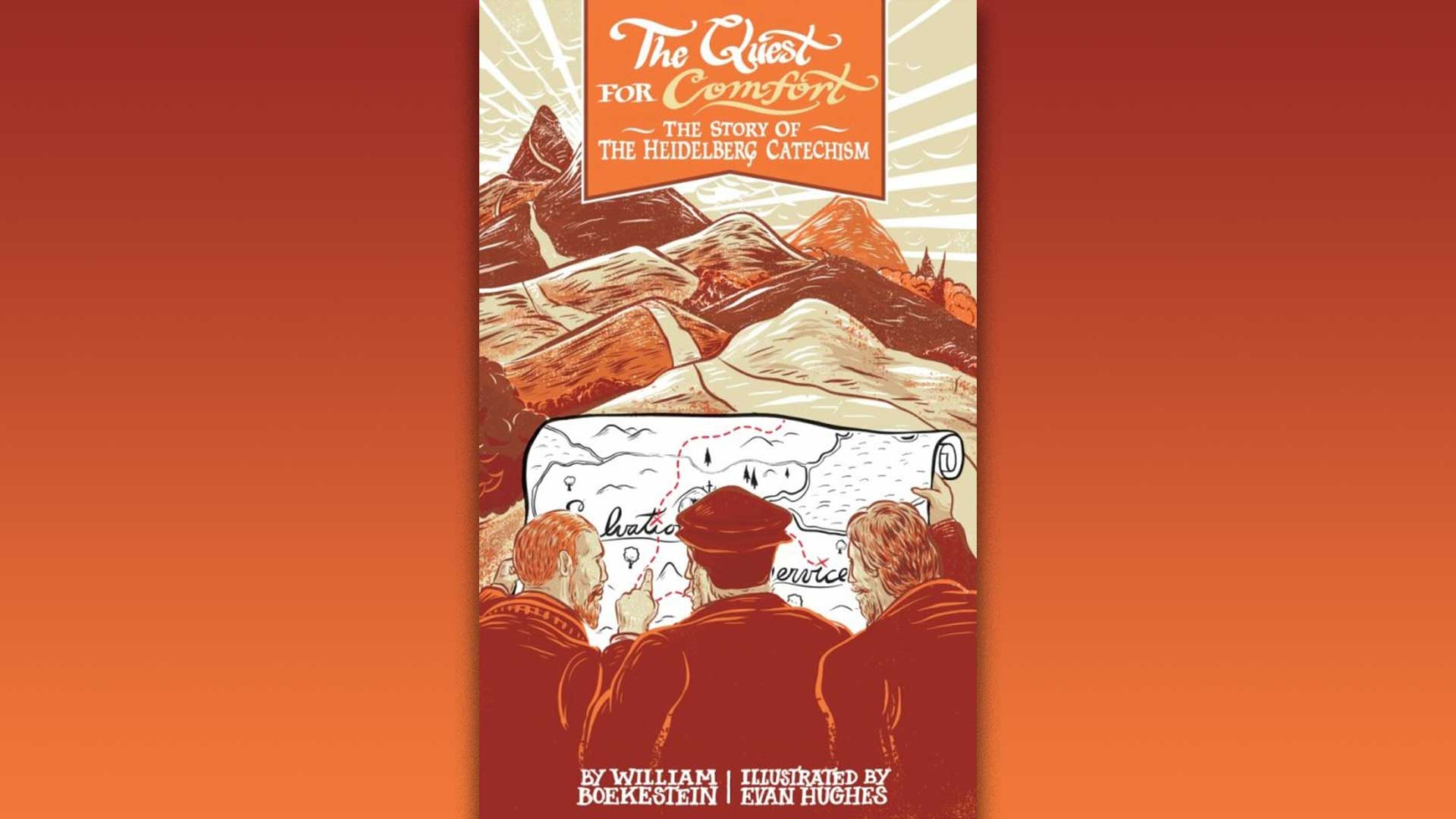 The Quest for Comfort: the story of the Heidelberg Catechism