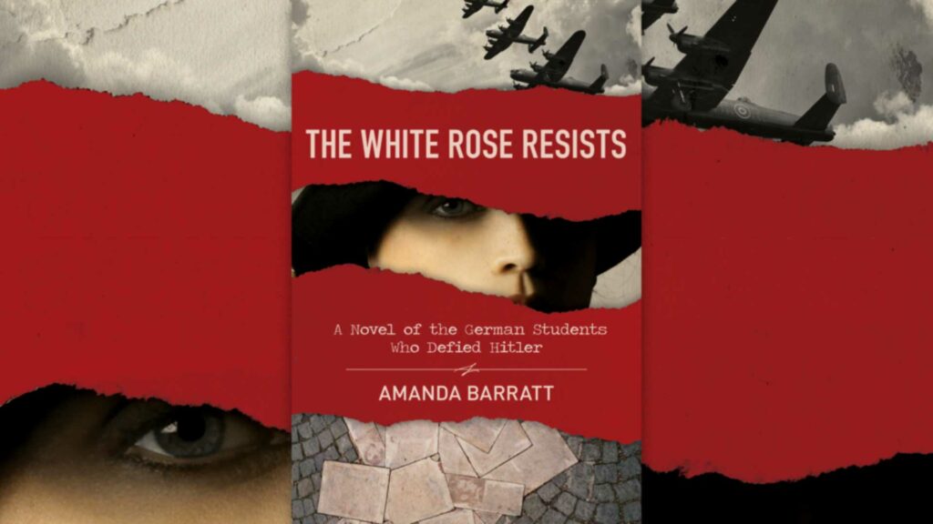 The White Rose Resists: a novel of the German students who defied Hitler