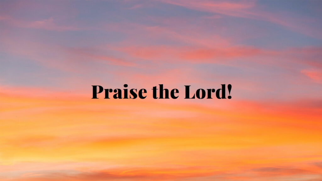 July 3 – Why we should praise our God