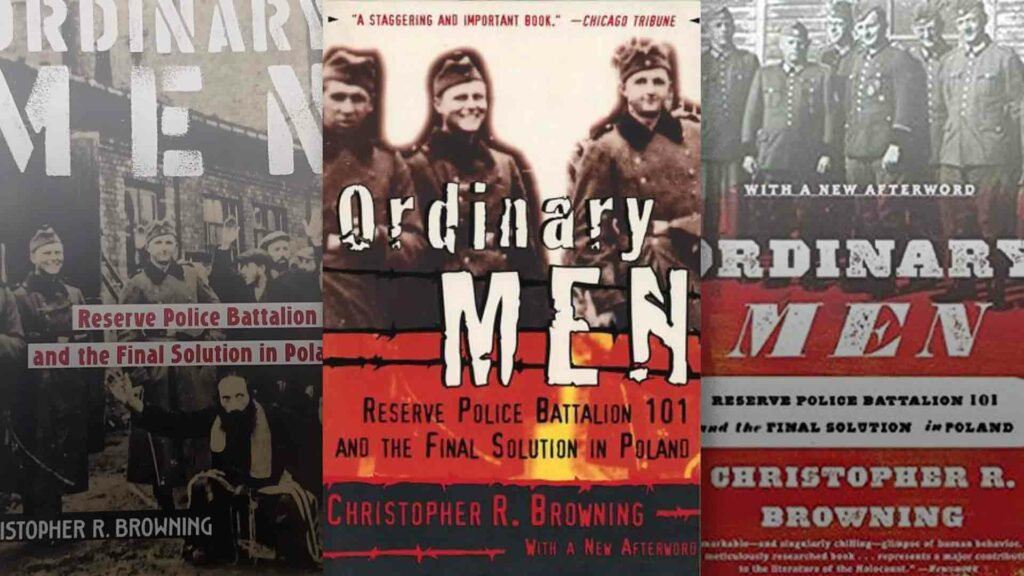 Ordinary Men: Reserve Police Battalion 101 and the Final Solution in Poland