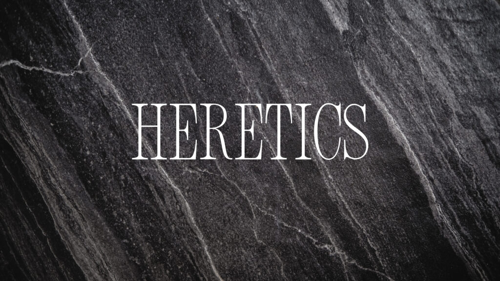 October 28 – Heretics