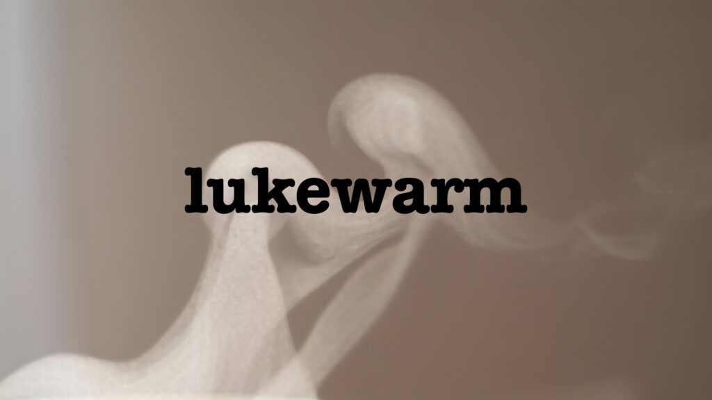 February 26 – Lukewarm?