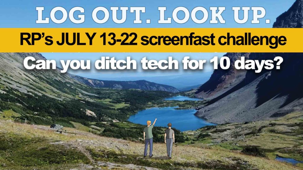 Sign up for RP’s July 13-22 screenfast challenge!