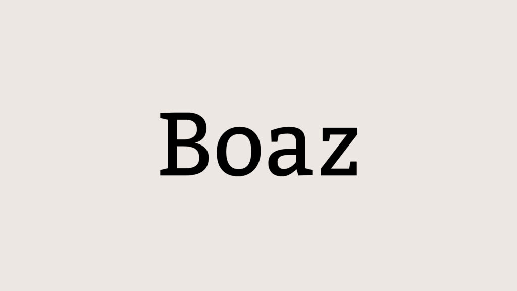 July 15 – Boaz, a worthy man
